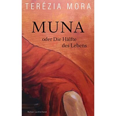 Terézia Mora - GEBRAUCHT Muna oder Die Hälfte des Lebens: Roman - Nominiert für den Deutschen Buchpreis 2023 - Preis vom 27.08.2026 12:34:34 h Terézia Mora - GEBRAUCHT Muna oder Die Hälfte des Lebens: Roman - Nominiert für den Deutschen Buchpreis 2023 - Preis vom 27.08.2026 12:34:34 h