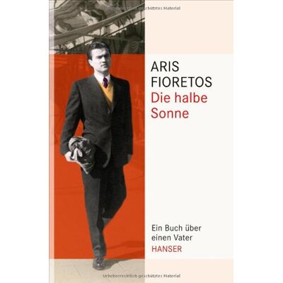 Aris Fioretos - GEBRAUCHT Die halbe Sonne: Ein Buch über einen Vater - Preis vom 02.08.2026 03:16:52 h Aris Fioretos - GEBRAUCHT Die halbe Sonne: Ein Buch über einen Vater - Preis vom 02.08.2026 03:16:52 h