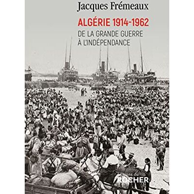 Jacques Frémeaux - GEBRAUCHT Algérie 1914-1962 : de la Grande Guerre à l'indépendance - Preis vom 22.07.2026 11:50:13 h Jacques Frémeaux - GEBRAUCHT Algérie 1914-1962 : de la Grande Guerre à l'indépendance - Preis vom 22.07.2026 11:50:13 h