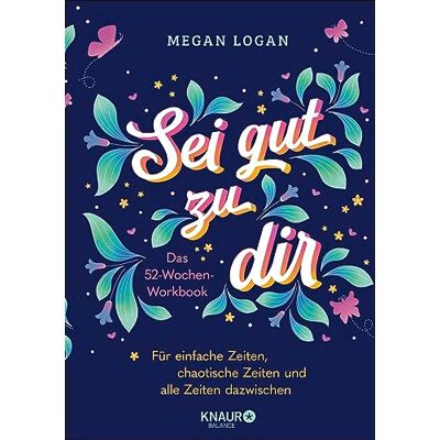 Megan Logan - GEBRAUCHT Sei gut zu dir: Das 52-Wochen-Workbook für einfache Zeiten, chaotische Zeiten und alle Zeiten dazwischen - Preis vom 02.08.2026 03:16:52 h Megan Logan - GEBRAUCHT Sei gut zu dir: Das 52-Wochen-Workbook für einfache Zeiten, chaotische Zeiten und alle Zeiten dazwischen - Preis vom 02.08.2026 03:16:52 h