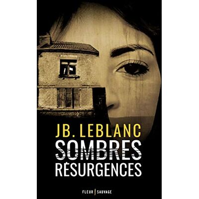 JB Leblanc - GEBRAUCHT Sombres résurgences - Preis vom 22.07.2026 11:50:13 h JB Leblanc - GEBRAUCHT Sombres résurgences - Preis vom 22.07.2026 11:50:13 h