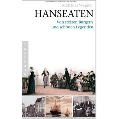 Matthias Wegner - Hanseaten: Von stolzen Bürgern und schönen Legenden - Preis vom 13.10.2026 11:25:28 h Matthias Wegner - Hanseaten: Von stolzen Bürgern und schönen Legenden - Preis vom 13.10.2026 11:25:28 h