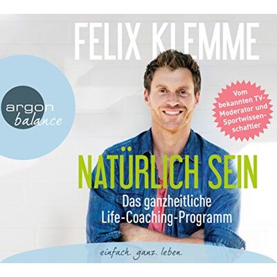 Felix Klemme - GEBRAUCHT Natürlich sein: Das ganzheitliche Life-Coaching-Programm - Preis vom 06.08.2026 03:17:29 h Felix Klemme - GEBRAUCHT Natürlich sein: Das ganzheitliche Life-Coaching-Programm - Preis vom 06.08.2026 03:17:29 h