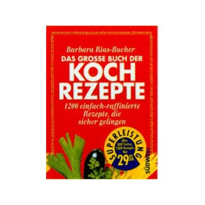 Rias Bucher Barbara - GEBRAUCHT Das grosse Buch der Kochrezepte. 1200 einfach-raffinierte Rezepte, die sicher gelingen - Preis vom 02.08.2026 23:34:20 h Rias Bucher Barbara - GEBRAUCHT Das grosse Buch der Kochrezepte. 1200 einfach-raffinierte Rezepte, die sicher gelingen - Preis vom 02.08.2026 23:34:20 h