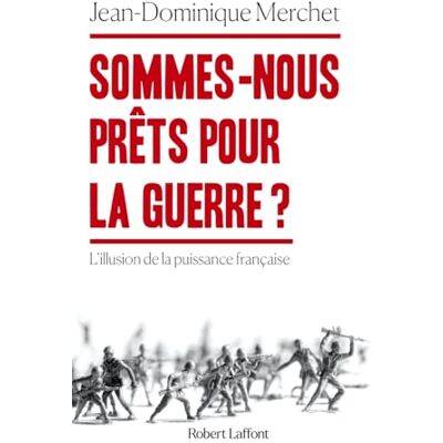 Jean-Dominique Merchet - GEBRAUCHT Sommes-nous prêts pour la guerre ? : l'illusion de la puissance française : essai - Preis vom 22.07.2026 11:50:13 h Jean-Dominique Merchet - GEBRAUCHT Sommes-nous prêts pour la guerre ? : l'illusion de la puissance française : essai - Preis vom 22.07.2026 11:50:13 h