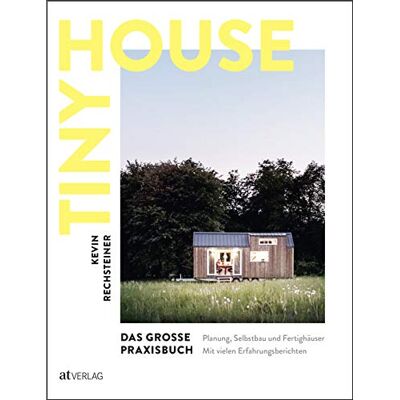 Kevin Rechsteiner - Tiny House – Das grosse Praxisbuch: Planung, Selbstbau und Fertighäuser. Mit vielen Erfahrungsberichten - Preis vom 13.10.2026 19:28:25 h Kevin Rechsteiner - Tiny House – Das grosse Praxisbuch: Planung, Selbstbau und Fertighäuser. Mit vielen Erfahrungsberichten - Preis vom 13.10.2026 19:28:25 h