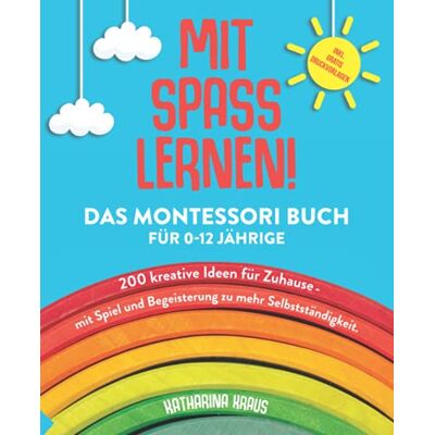 Katharina Kraus - GEBRAUCHT MIT SPASS LERNEN!: Das Montessori Buch für 0-12 Jährige. 200 kreative Ideen für Zuhause - mit Spiel und Begeisterung zu mehr Selbstständigkeit. - Preis vom 20.07.2026 19:39:57 h Katharina Kraus - GEBRAUCHT MIT SPASS LERNEN!: Das Montessori Buch für 0-12 Jährige. 200 kreative Ideen für Zuhause - mit Spiel und Begeisterung zu mehr Selbstständigkeit. - Preis vom 20.07.2026 19:39:57 h