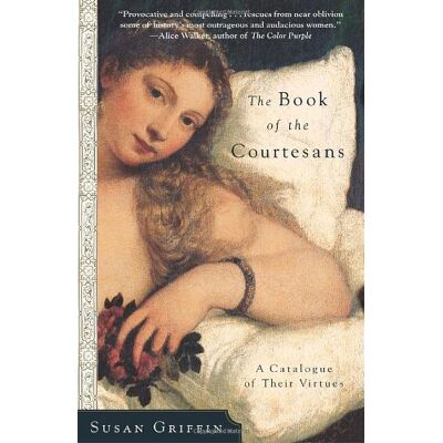 Susan Griffin - GEBRAUCHT The Book of the Courtesans: A Catalogue of Their Virtues - Preis vom 27.08.2026 12:34:34 h Susan Griffin - GEBRAUCHT The Book of the Courtesans: A Catalogue of Their Virtues - Preis vom 27.08.2026 12:34:34 h