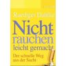 Ruediger Dahlke - GEBRAUCHT Nichtrauchen leicht gemacht. Der schnelle Weg aus der Sucht - Preis vom 16.04.2024 05:00:44 h