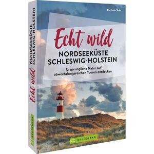 ECHT WILD - NORDSEEKÜSTE SCHLESWIG-HOLSTEIN -  Wanderführer Deutschland - Neu 2024 Wanderführer Deutschland