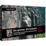 DIE SPINNEN, DIE SACHSEN! -  Berggeschichten und Persönlichkeiten