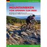 MOUNTAINBIKE - VOM APENNIN BIS ZU MEER -  Radwanderführer und Mountainbikeführer