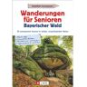 WANDERUNGEN SENIOREN BAYERISCHER WALD -  Wanderführer Deutschland - Deutschland Wanderführer