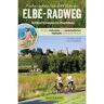 Fahrradurlaubsführer Elbe-Radweg von Bad Schandau bis Magdeburg -  Radwanderführer und Mountainbikeführer