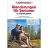 Wanderungen für Senioren in Oberbayern -  Wanderführer Deutschland - Wanderführer
