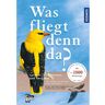 Was fliegt denn da? Das Original - 5. Auflage 2019 -  Tiere, Pflanzen und Garten