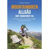 MOUNTAINBIKEN ALLGÄU UND TANNHEIMER TAL -  Radwanderführer und Mountainbikeführer