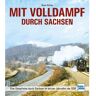 MIT VOLLDAMPF DURCH SACHSEN -  Bildbände - Landschaften