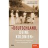 DEUTSCHLAND, DEINE KOLONIEN - Sachbuch