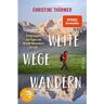 WEITE WEGE WANDERN -  Outdoor-Wissen: Tipps und Techniken