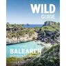 Reiseführer Südeuropa - WILD GUIDE BALEAREN - Balearen Spanien