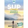 SUP-GUIDE ALLGÄU &  BODENSEE -  Wassersportführer und Paddeltechnik