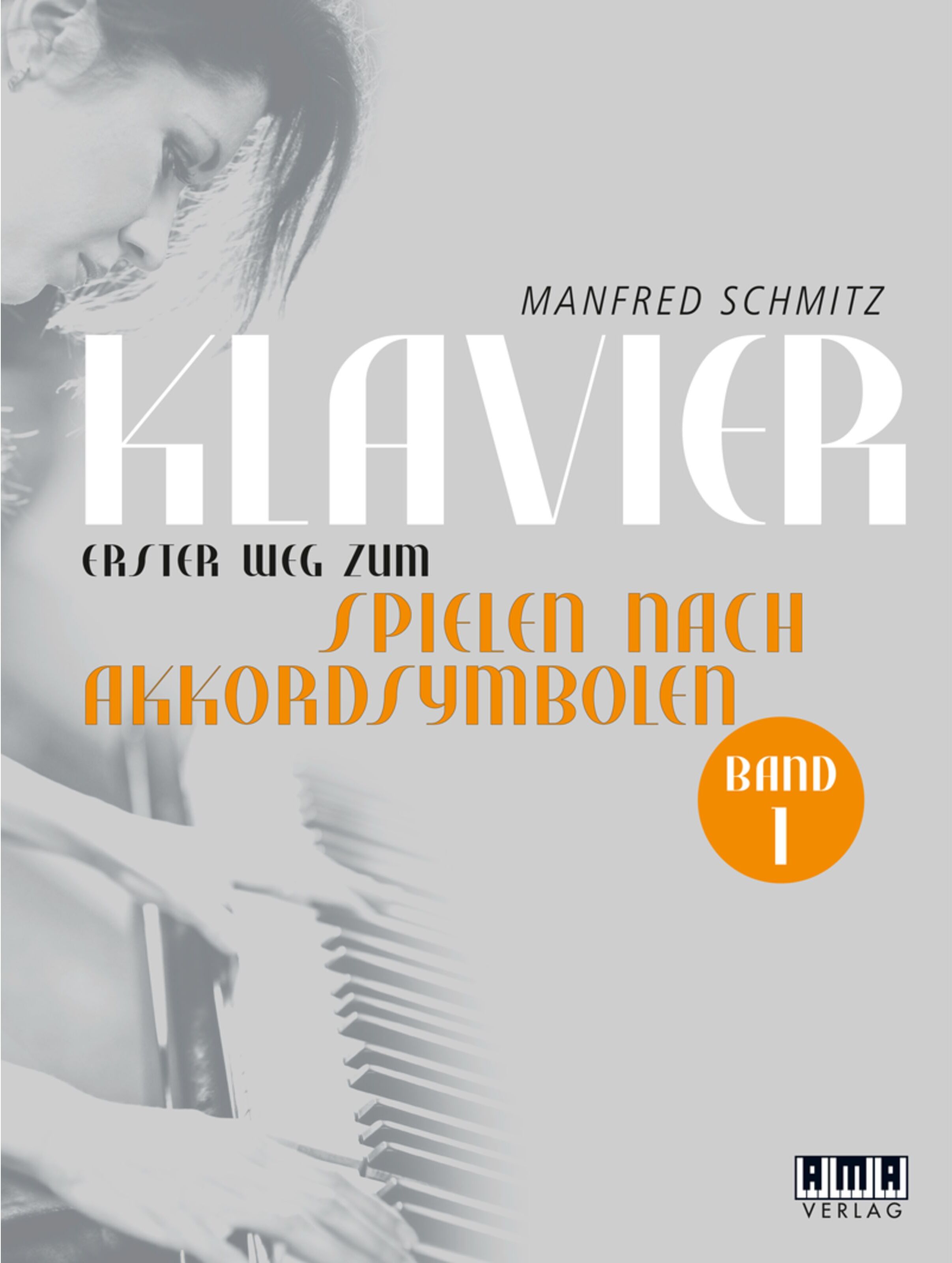 AMA Verlag Klavier-Spielen nach Akkord 1 Manfred Schmitz - Schulwerk für Tasteninstrumente