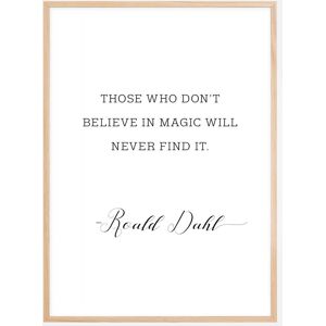 Bildverkstad Those Who Don'T Believe In Magic Will Never Find It Plakat (50x70 Cm)