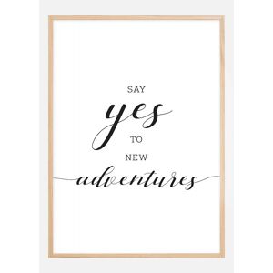 Bildverkstad Say Yes To New Adventures Plakat (21x29.7 Cm (A4))