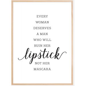 Bildverkstad Every Woman Deserves A Man Who Will Ruin Her Lipstick Not Her Mascara Plakat (21x29.7 Cm (A4))