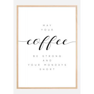 Bildverkstad May Your Coffee Be Strong And Your Mondays Short Plakat (50x70 Cm)