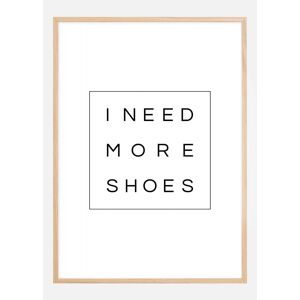 Bildverkstad I Need More Shoes Plakat (50x70 Cm)