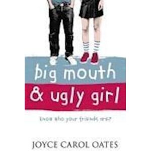 Joyce Carol Oates Big Mouth And Ugly Girl