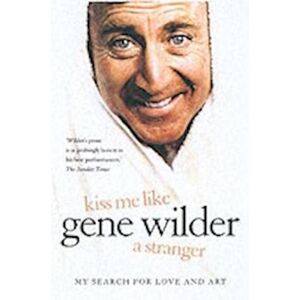 Gene Wilder Kiss Me Like A Stranger