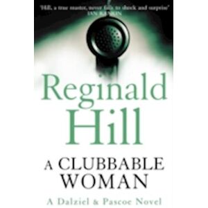 Reginald Hill A Clubbable Woman