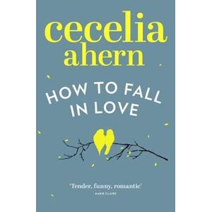 Cecelia Ahern How To Fall In Love