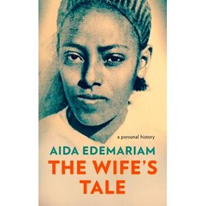 Aida Edemariam The Wife’s Tale