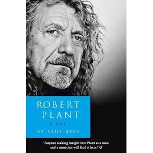 Paul Rees Robert Plant: A Life