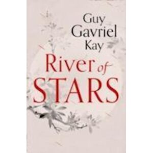 Guy Gavriel Kay River Of Stars