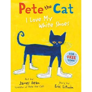 Eric Litwin Pete The Cat I Love My White Shoes