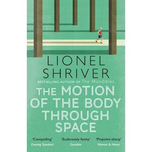 Lionel Shriver The Motion Of The Body Through Space