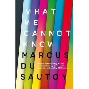 Marcus du Sautoy What We Cannot Know