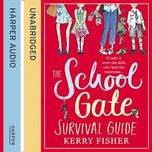 Kerry Fisher The School Gate Survival Guide