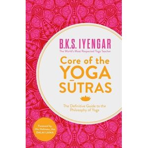 B. K. S. Iyengar Core Of The Yoga Sutras