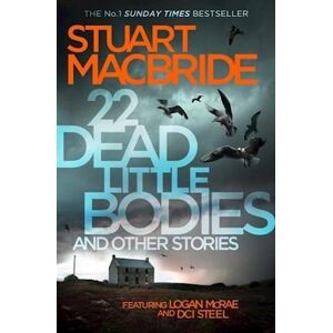 Stuart MacBride 22 Dead Little Bodies And Other Stories