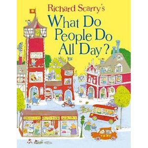 Richard Scarry What Do People Do All Day?