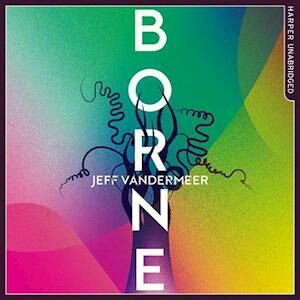 Jeff VanderMeer Borne