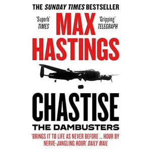 Max Hastings Chastise
