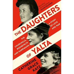 Catherine Grace Katz The Daughters Of Yalta
