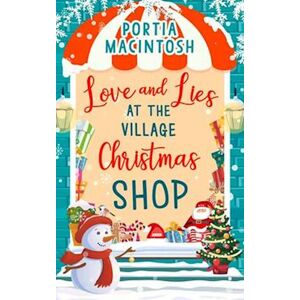 Portia MacIntosh Love And Lies At The Village Christmas Shop